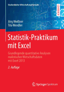 Statistik-Praktikum Mit Excel: Grundlegende Quantitative Analysen Realistischer Wirtschaftsdaten Mit Excel 2013