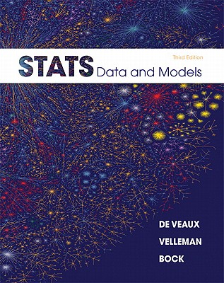 Stats: Data and Models - De Veaux, Richard D., and Velleman, Paul F., and Bock, David E.