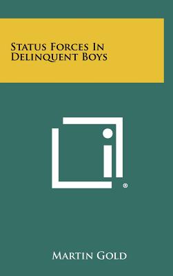 Status Forces in Delinquent Boys - Gold, Martin