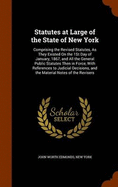 Statutes at Large of the State of New York: Comprising the Revised Statutes, as They Existed on the 1St Day of January, 187, and All the General Public Statutes Then in Force, With References to Judicial Decisions, and the Material Notes of the Revisers i