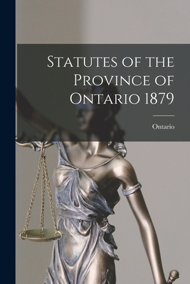 Statutes of the Province of Ontario 1879 - Ontario (Creator)