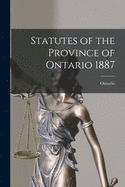 Statutes of the Province of Ontario 1887