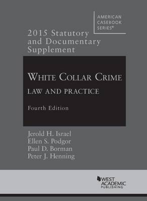 Statutory and Documentary Supplement to White Collar Crime: Law and Practice - Israel, Jerold H., and Podgor, Ellen S., and Borman, Paul D.