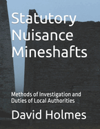 Statutory Nuisance Mineshafts: Methods of Investigation and Duties of Local Authorities