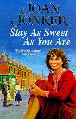 Stay as Sweet as You Are: A heart-warming family saga of hope and escapism - Jonker, Joan