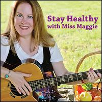 Stay Healthy with Miss Maggie - Miss Maggie
