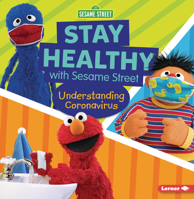 Stay Healthy with Sesame Street (R): Understanding Coronavirus - Lindeen, Mary