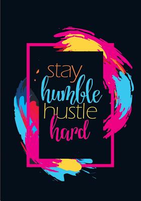 Stay Humble. Hustle Hard.: An Rmj Journal - Mitchell-Jones, Rogena