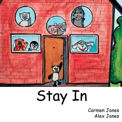 Stay In: A teddy bear adventure - Jones, Alex (Editor)