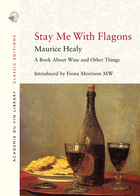 Stay Me with Flagons - Healy, Maurice, and Morrison, Fiona (Introduction by)