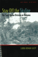 Stay Off the Skyline: The Sixth Marine Division on Okinawa - An Oral History