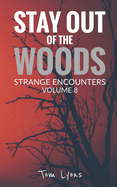 Stay Out of the Woods: Strange Encounters, Volume 8