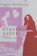 Staying Alive: A Family Memoir - Reibstein, Janet