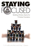 Staying Focused: Building Ministry Teams for Christian Formation