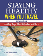 Staying Healthy When You Travel: Avoiding Bugs, Bites, Bellyaches, and More