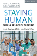 Staying Human During Residency Training: How to Survive and Thrive After Medical School, Seventh Edition