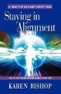 Staying in Alignment: Life in the Higher Realms Series - Book Two