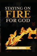 Staying On Fire For God