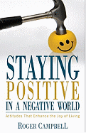 Staying Positive in a Negative World: Attitudes That Enhance the Joy of Living