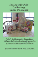 Staying Safe While Conducting Hands-On Science: Safety Guidelines for the Parents or Adults Conducting Hands-On Activities with Children