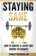 Staying Sane: How to Survive a Layoff and Emerge Victorious!