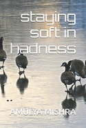 staying soft in hadness