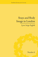 Stays and Body Image in London: The Staymaking Trade, 1680-1810