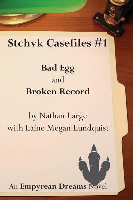 Stchvk Casefiles #1: Bad Egg and Broken Record - Large, Nathan R, and Lunquist, Laine Megan