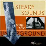 Steady Sounds from the Underground