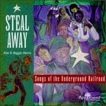Steal Away: Songs of Underground Railroad