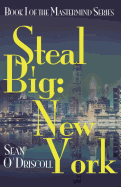 Steal Big: New York: Book I of the Mastermind Series