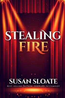 Stealing Fire - Sloate, Susan