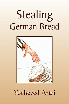 Stealing German Bread - Artzi, Yochevet