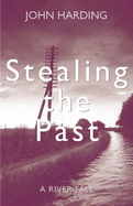 Stealing the Past: A River Tale