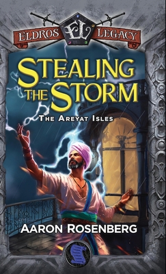 Stealing the Storm: The Areyat Isles - Rosenberg, Aaron, and Allen, Quincy J (Designer)