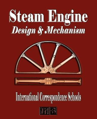 Steam Engine Design and Mechanism - International Correspondence Schools