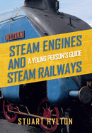 Steam Engines and Steam Railways: A Young Person's Guide