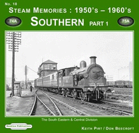 Steam Memories 1950's-1960's Southern: The South Eastern & Central Division