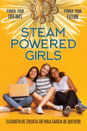 STEAM Powered Girls: Power Your Dreams, Power Your Future!