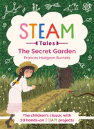Steam Tales - The Secret Garden: The Classic with 20 Hands-On Steam Activities