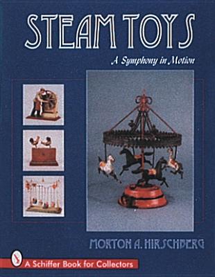 Steam Toys: A Symphony in Motion - Hirschberg, Morton