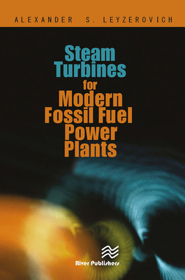 Steam Turbines for Modern Fossil-Fuel Power Plants - Leyzerovich, Alexander S