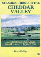 Steaming Through the Cheddar Valley - Phillips, Derek