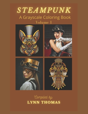 Steampunk: A Grayscale Coloring Book - Thomas, Lynn Ellen