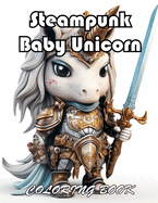 Steampunk Baby Unicorn Coloring Book for Adults: Calming and Adorable Designs for Adults