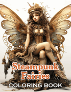 Steampunk Fairies Coloring Book: High Quality +50 Beautiful Designs