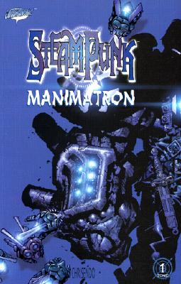 Steampunk: Manimatron - Bachalo, Chris, and Kelly, Joe, and Dunbier, Scott (Editor), and Layman, John (Editor), and Bennett, Amber (Designer)