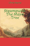 Steampunk: The Maya Tree