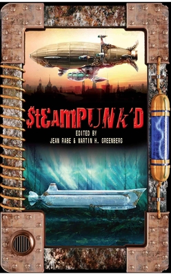 Steampunk'd - Rabe, Jean (Editor), and Greenberg, Martin H (Editor)