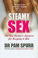 Steamy Sex: The Sex Doctor's Guide to Keeping it Hot